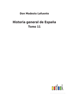 Historia general de Espaa: Tomo 11