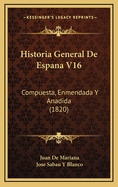 Historia General de Espana V16: Compuesta, Enmendada y Anadida (1820)