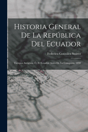 Historia General de la Repblica del Ecuador: Tiempos Antiguos; ?, El Ecuador Antes de la Conquista. 1890