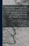 Historia General de Los Hechos de Los Castellanos En Las Islas I Tierra Firme del Mar Oceano, Volumes 1-2...