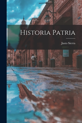 Historia Patria - Sierra, Justo