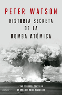 Historia Secreta de la Bomba At?mica: C?mo Se Lleg? a Construir Un Arma Que No Se Necesitaba / Fallout
