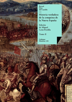 Historia verdadera de la conquista de la Nueva Espaa: Tomo II - D?az del Castillo, Bernal, and Le?n-Portilla, Miguel (Editor)