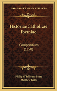 Historiae Catholicae Iberniae: Compendium (1850)