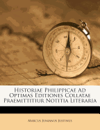 Historiae Philippicae: Ad Optimas Editiones Collatae Praemittitiur Notitia Literaria (1784)