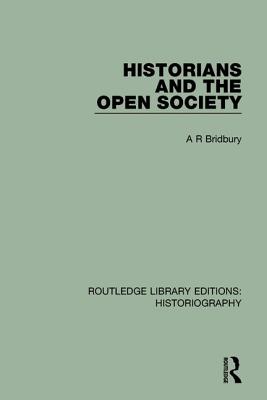 Historians and the Open Society - Bridbury, A R