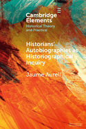 Historians' Autobiographies as Historiographical Inquiry