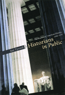 Historians in Public: The Practice of American History, 1890-1970