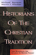 Historians of the Christian Tradition: Their Methodology and Influence on Western Thought
