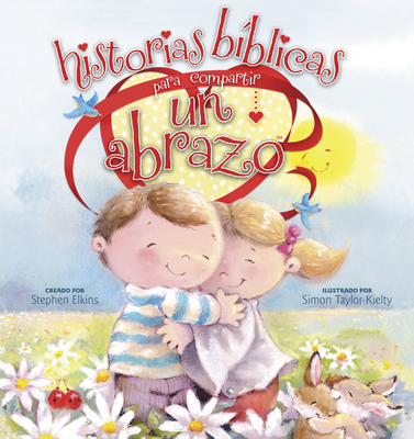 Historias Biblicas Para Compartir Un Abrazo - Elkins, Stephen, and Taylor-Kielty, Simon (Illustrator)