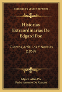 Historias Extraordinarias de Edgard Poe: Cuentos, Articulos y Novelas (1859)