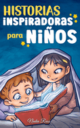 Historias Inspiradoras para Nios: Un libro de aventuras mgicas sobre el valor, la confianza en uno mismo y la importancia de creer en los sueos