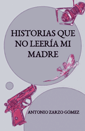 Historias que no leer?a mi madre