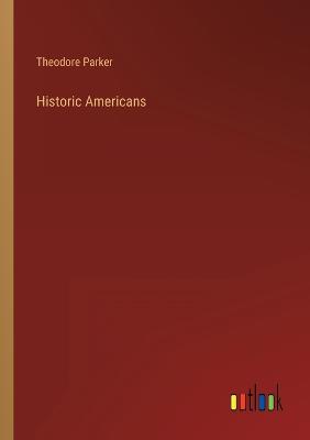 Historic Americans - Parker, Theodore