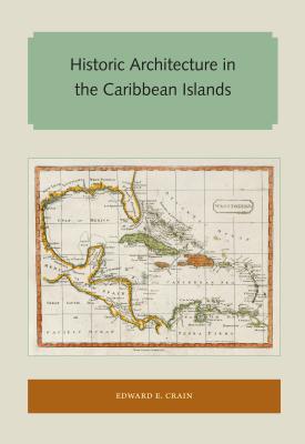 Historic Architecture in the Caribbean Islands - Crain, Edward E
