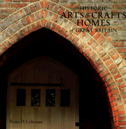 Historic Arts & Crafts Homes of Great Britain - Coleman, Brian