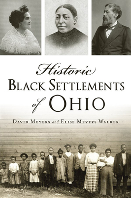 Historic Black Settlements of Ohio - Meyers, David, and Walker, Elise Meyers