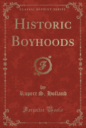 Historic Boyhoods (Classic Reprint)