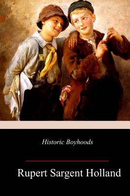 Historic Boyhoods - Holland, Rupert Sargent