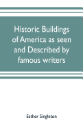 Historic buildings of America as seen and described by famous writers