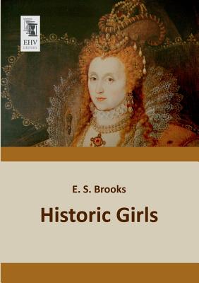 Historic Girls - Brooks, E S