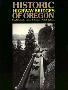 Historic Highway Bridges of Oregon - Smith, Dwight A, and Dykman, Pieter T, and Norman, James B