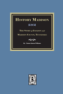 Historic Madison: The Story of Jackson and Madison County, Tennessee