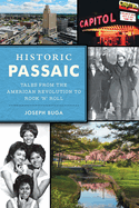 Historic Passaic: Tales from the American Revolution to Rock 'n' Roll