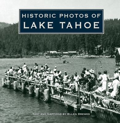 Historic Photos of Lake Tahoe - Drewes, Ellen (Text by)