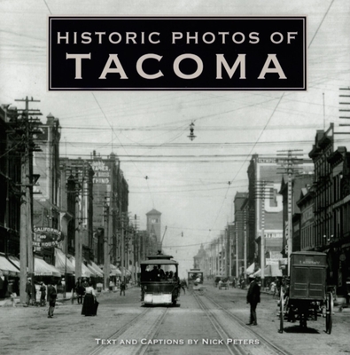 Historic Photos of Tacoma - Peters, Nick (Text by)