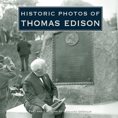 Historic Photos of Thomas Edison - DeGraaf, Leonard (Text by)