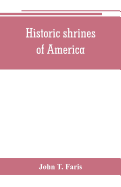 Historic shrines of America: being the story of one hundred and twenty historic buildings and the pioneers who made them notable