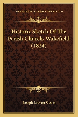 Historic Sketch of the Parish Church, Wakefield (1824) - Sisson, Joseph Lawson