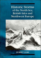 Historic Storms of the North Sea, British Isles and Northwest Europe - Lamb, Hubert, and Frydendahl, Knud