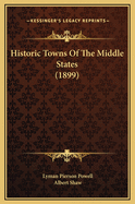 Historic Towns of the Middle States (1899)