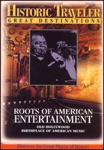 Historic Traveler Great Destinations: Roots of American Entertainment