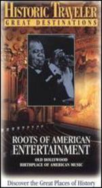 Historic Traveler Great Destinations: Roots of American Entertainment