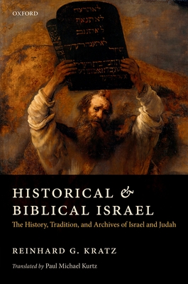 Historical and Biblical Israel: The History, Tradition, and Archives of Israel and Judah - Kratz, Reinhard G., and Kurtz, Paul Michael (Translated by)