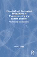 Historical and Conceptual Foundations of Measurement in the Human Sciences: Credos and Controversies