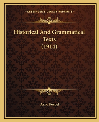 Historical And Grammatical Texts (1914) - Poebel, Arno