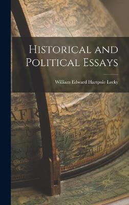 Historical and Political Essays - Lecky, William Edward Hartpole
