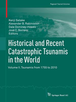 Historical and Recent Catastrophic Tsunamis in the World: Volume II. Tsunamis from 1755 to 2010 - Satake, Kenji (Editor), and Rabinovich, Alexander B (Editor), and Dominey-Howes, Dale (Editor)