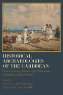 Historical Archaeologies of the Caribbean: Contextualizing Sites Through Colonialism, Capitalism, and Globalism