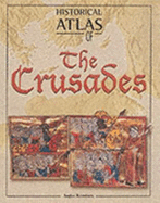 Historical Atlas of the Crusades - Konstam, Angus, Dr.
