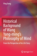 Historical Background of Wang Yang-Ming's Philosophy of Mind: From the Perspective of His Life Story