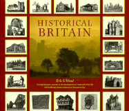 Historical Britain: A Comprehensive Account of the Development of Rural and Urban Life And... - Wood, Eric, MD, MPH