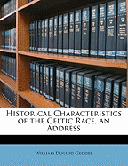 Historical Characteristics of the Celtic Race, an Address