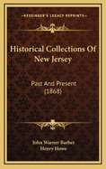 Historical Collections of New Jersey: Past and Present (1868)