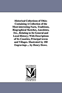 Historical Collections of Ohio; Containing A Collection of the Most interesting Facts, Traditions, Biographical Sketches, Anecdotes, Etc., Relating to Its General and Local History; With Descriptions of Its Counties, Principal towns and Villages...