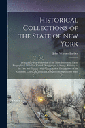 Historical Collections of the State of New York: Being a General Collection of the Most Interesting Facts, Biographical Sketches, Varied Descriptions, &c. Relating to the Past and Present: With Geographical Descriptions of the Counties, Cities, ...